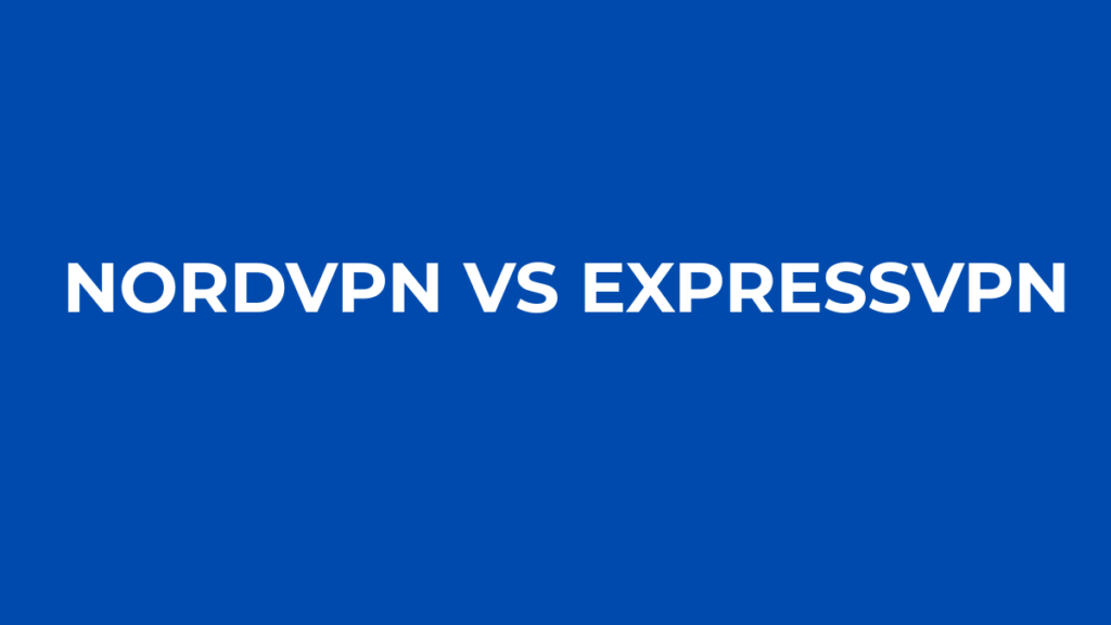 NordVPN vs ExpressVPN