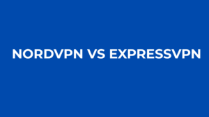 NordVPN vs ExpressVPN